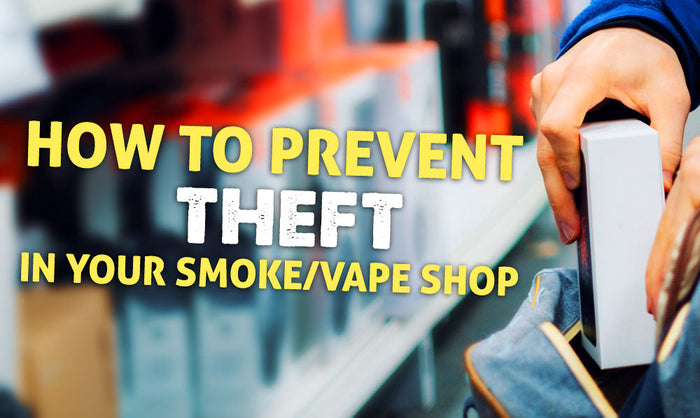 So verhindern Sie Diebstahl in Ihrem Rauch-/Vape-Shop 