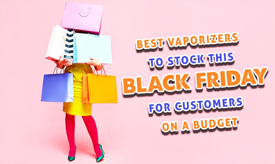 Die besten Vaporizer für preisbewusste Kunden am Black Friday