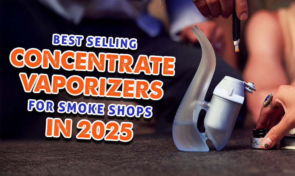 Best Selling Concentrate Vaporizers For Smoke Shops In 2025