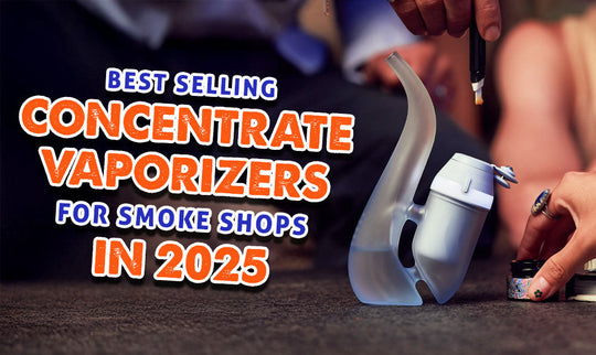 Best Selling Concentrate Vaporizers For Smoke Shops In 2025