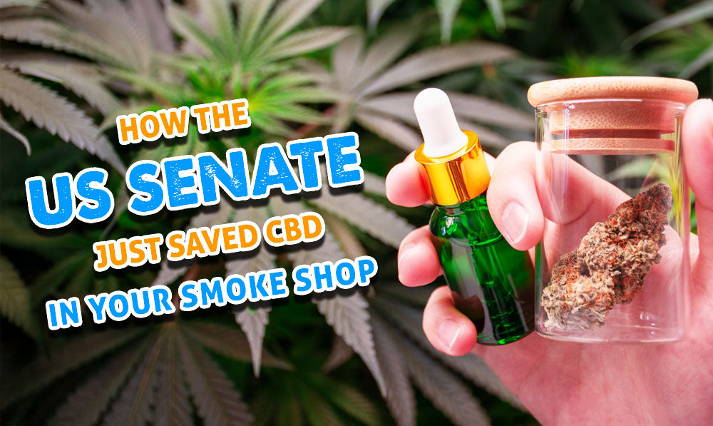 How The US Senate Just Saved CBD In Your Smoke Shop