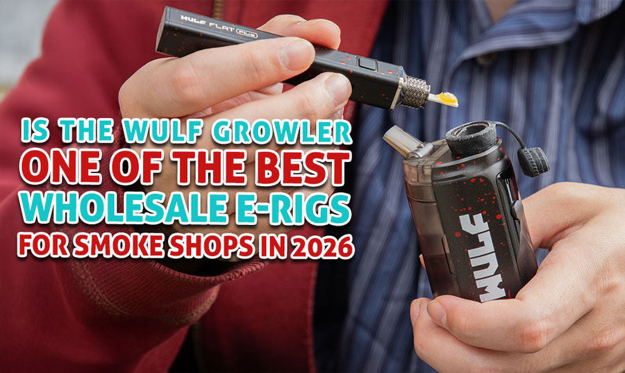 Ist der Wulf Growler 2026 eines der besten Großhandels-E-Rigs für Rauchshops?
