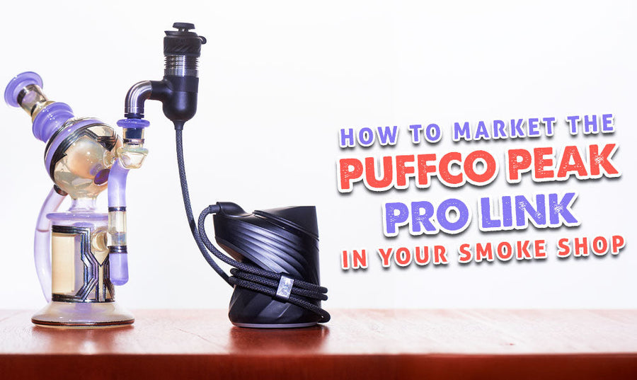 Wie Sie den Puffco Peak Pro Link in Ihrem Tabakladen vermarkten
